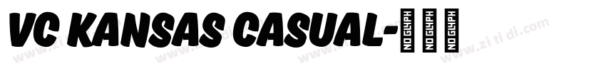 VC Kansas Casual字体转换 VC Kansas Casual字体转换